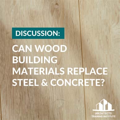 Can Wood Building Materials Replace Steel & Concrete? Can Wood Building Materials Replace Steel & Concrete?