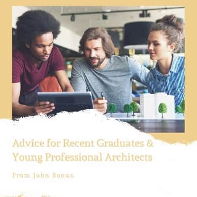 Advice for Recent Graduates & Young Professional Architects