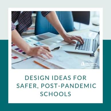 Design Ideas for Safer, Post-Pandemic Schools